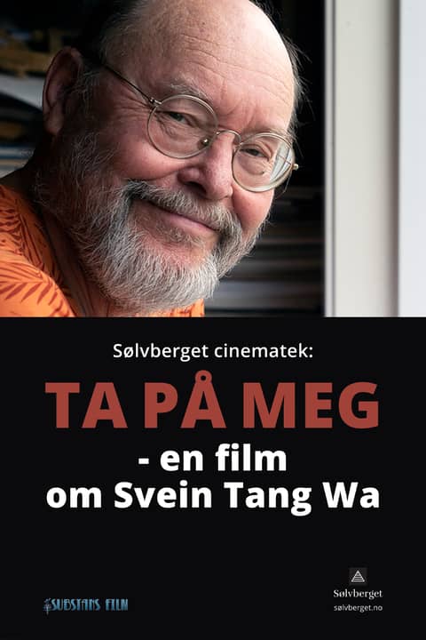 Ta på meg- en film om Svein Tang Wa